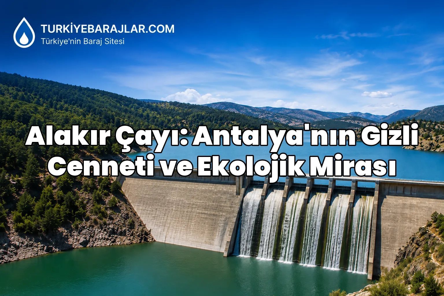 Alakır Çayı: Antalya'nın Gizli Cenneti ve Ekolojik Mirası