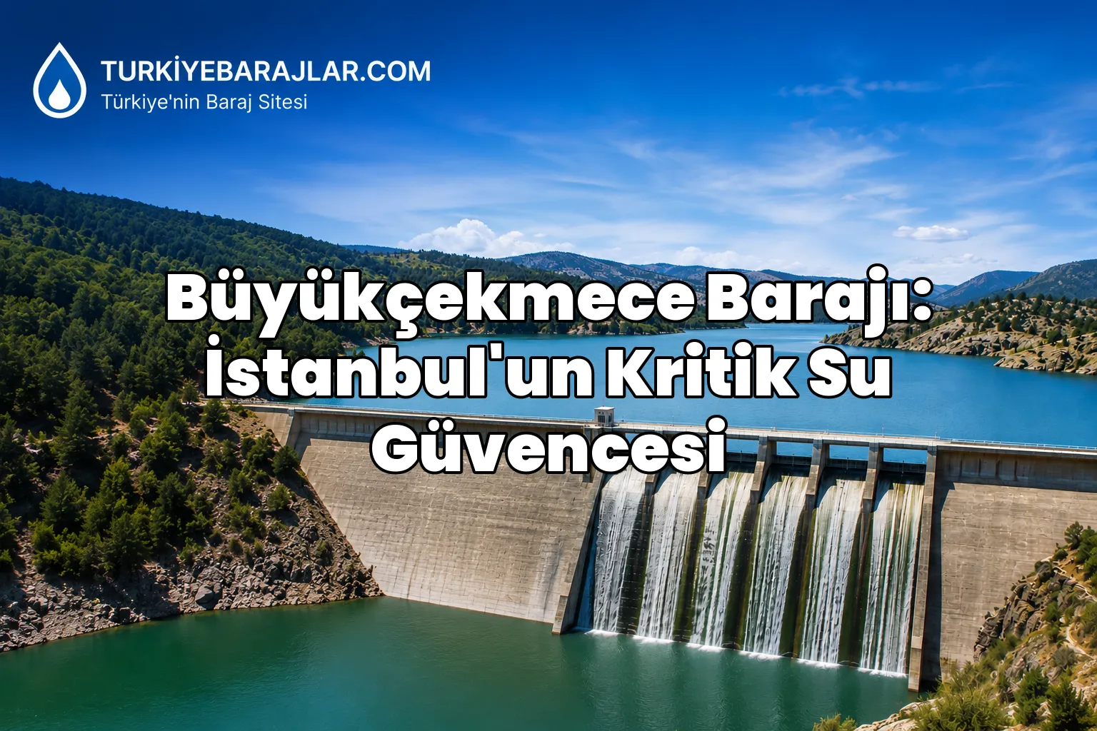Büyükçekmece Barajı: İstanbul'un Kritik Su Güvencesi