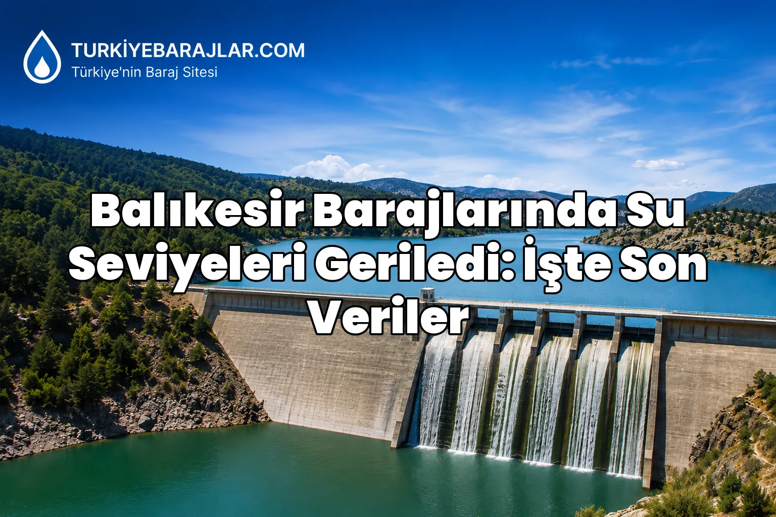 Balıkesir Barajlarında Su Seviyeleri Geriledi: İşte Son Veriler