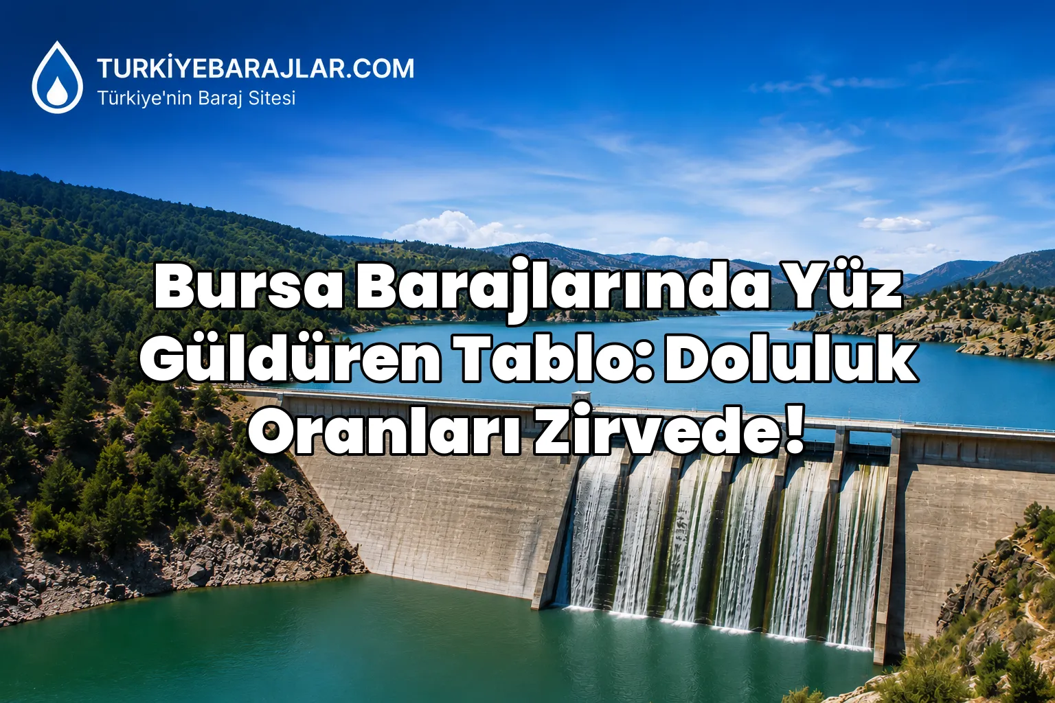 Bursa Barajlarında Yüz Güldüren Tablo: Doluluk Oranları Zirvede!