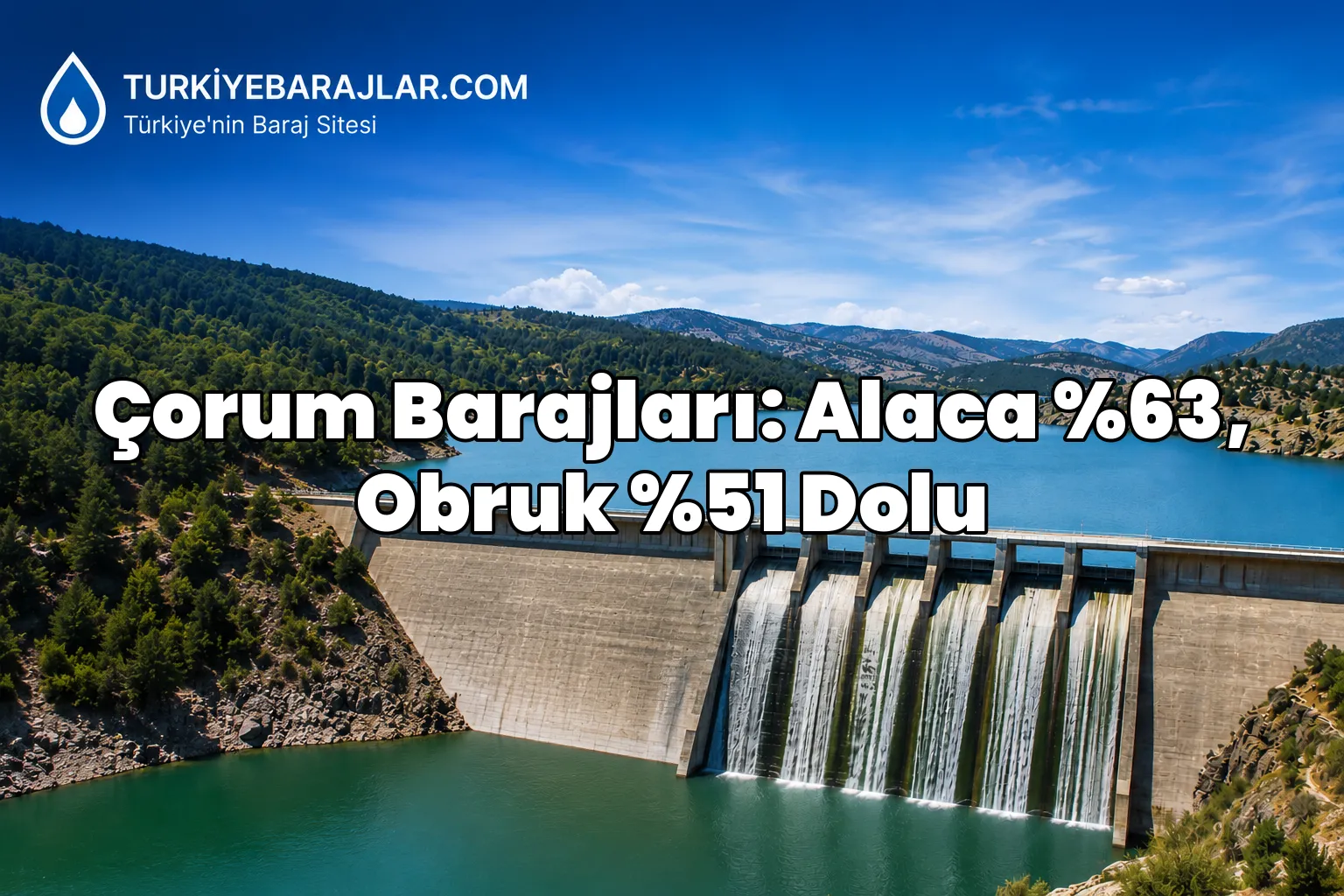 DSI Çorum baraj doluluk oranları açıklandı! 14 Temmuz 2026