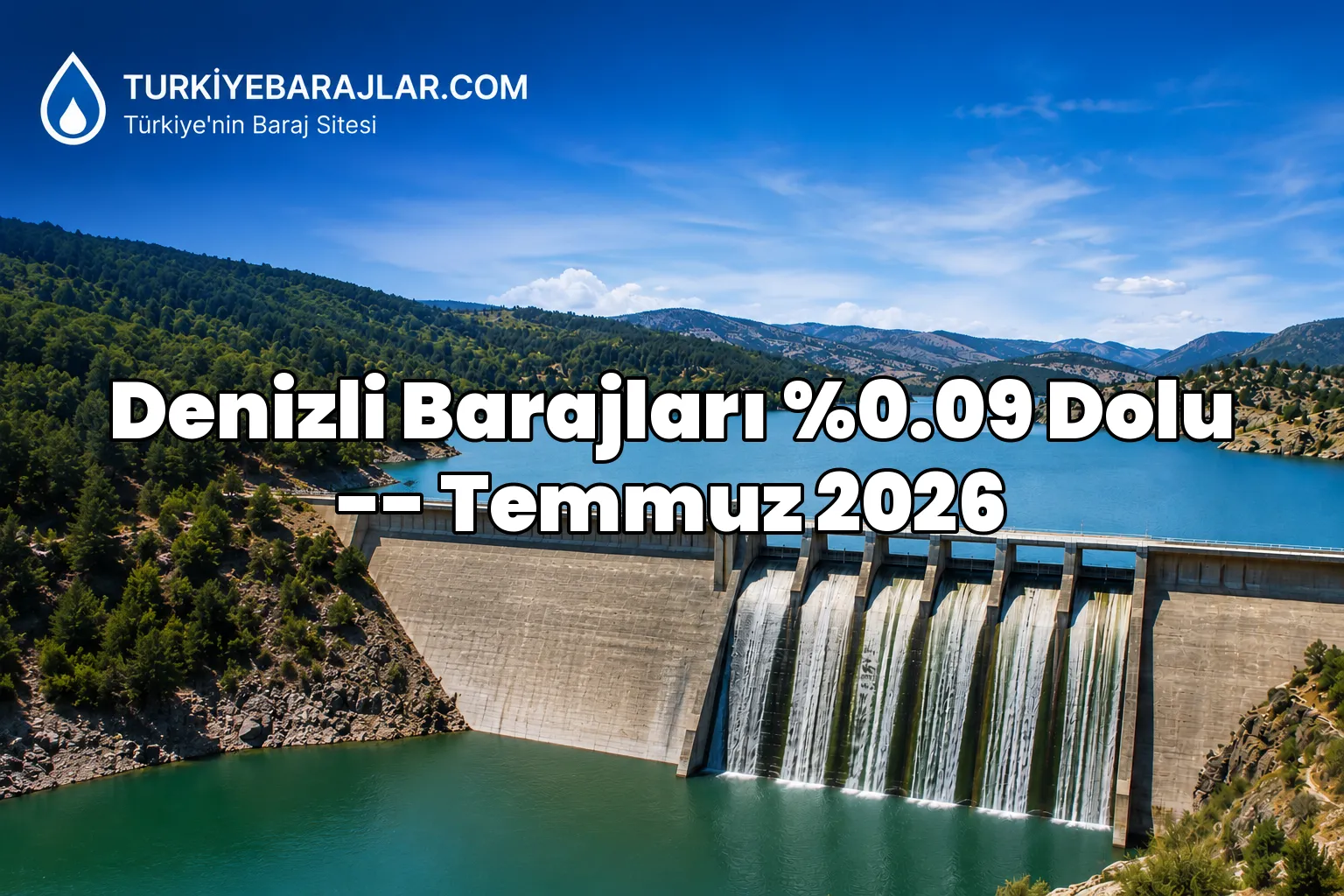 DESKİ Denizli baraj doluluk oranları açıklandı! 10 Temmuz 2026