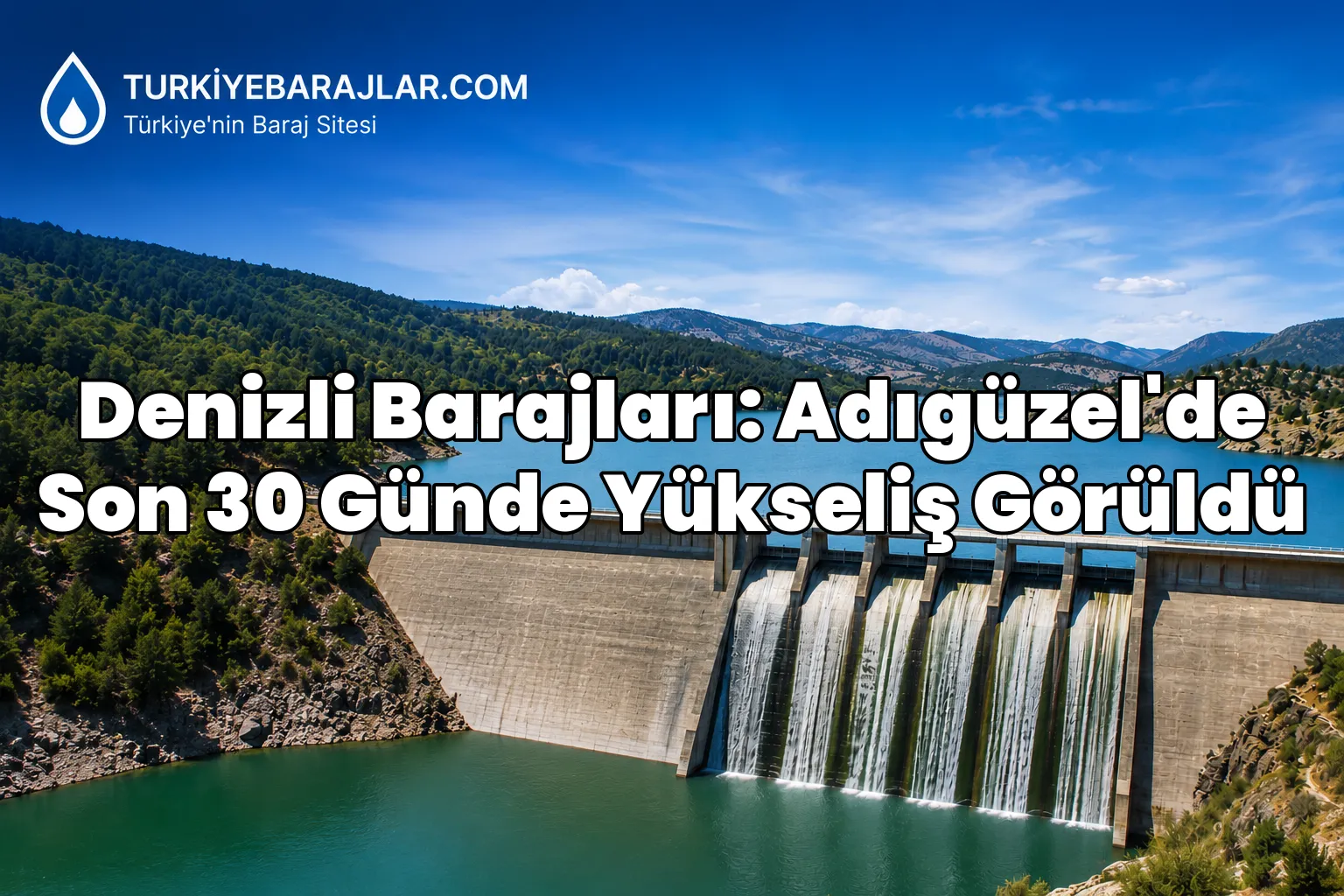 Denizli Barajları: Adıgüzel'de Son 30 Günde Yükseliş Görüldü