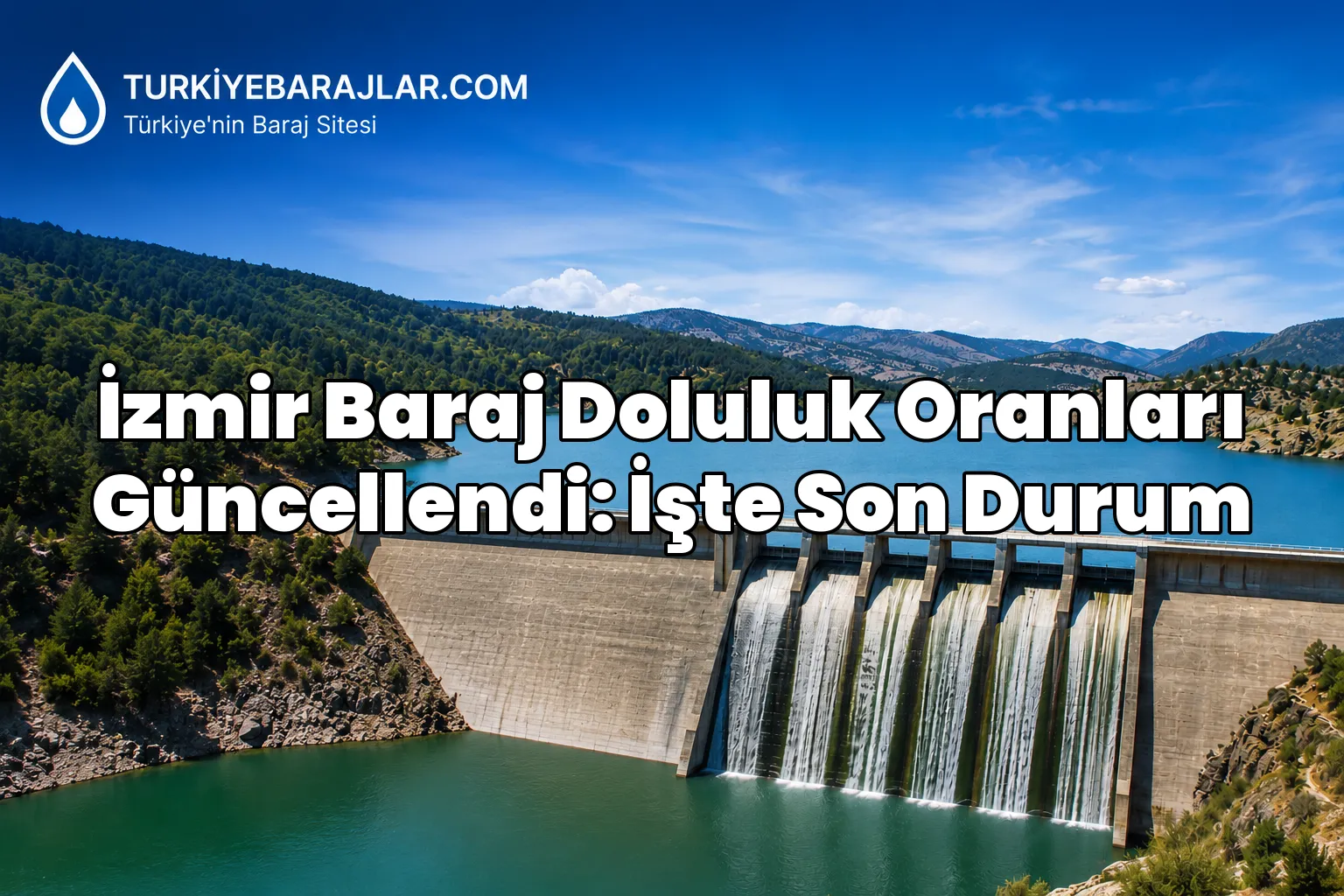 İzmir Baraj Doluluk Oranları Güncellendi: İşte Son Durum