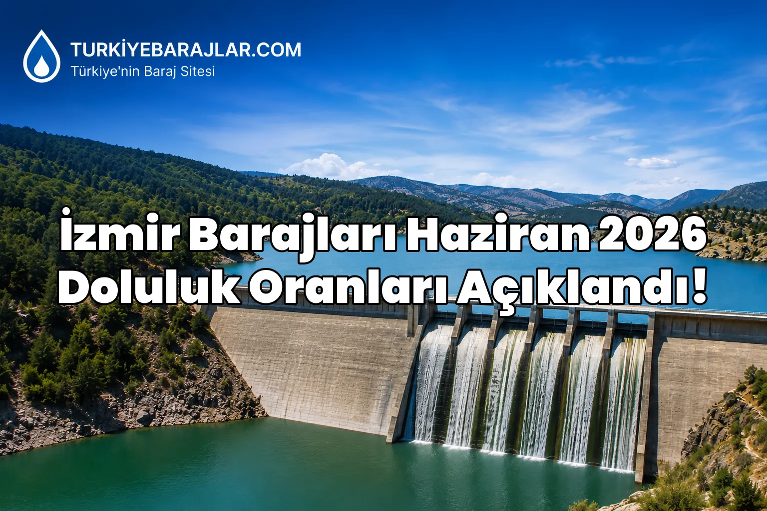 İzmir Barajları Haziran 2026 Doluluk Oranları Açıklandı!