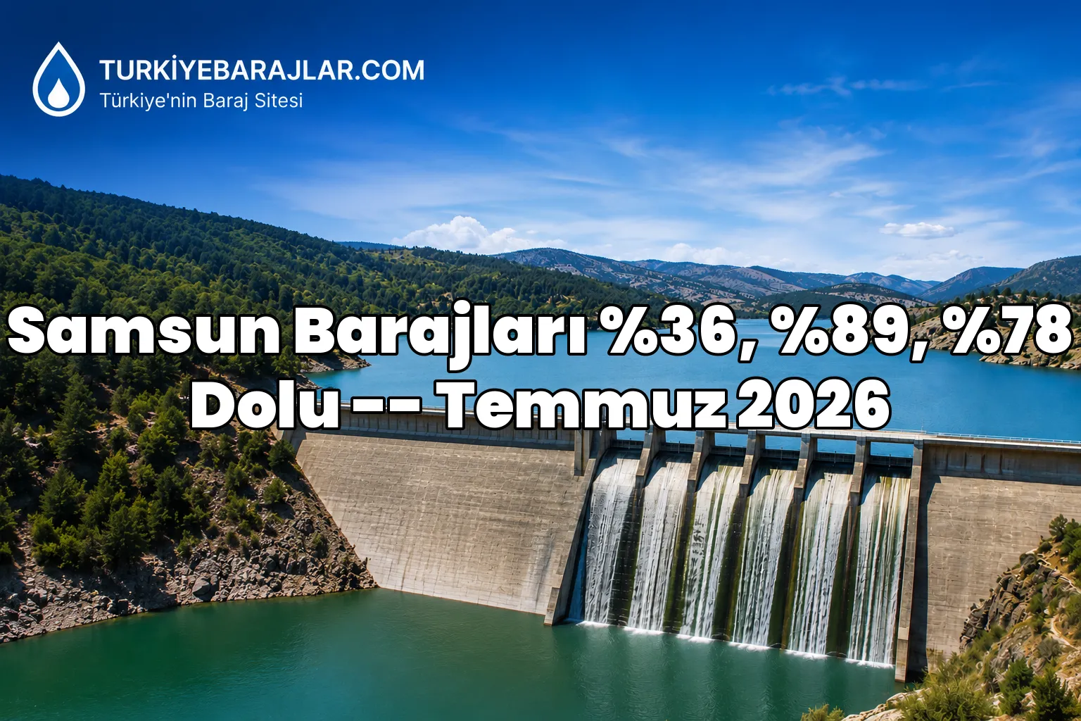 DSI Samsun baraj doluluk oranları açıklandı! 24 Temmuz 2026