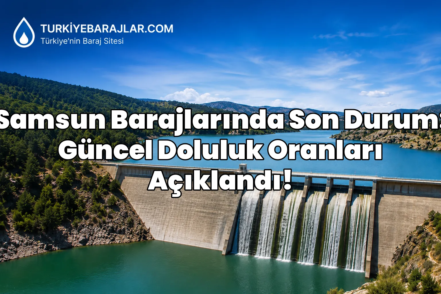 Samsun Barajlarında Son Durum: Güncel Doluluk Oranları Açıklandı!