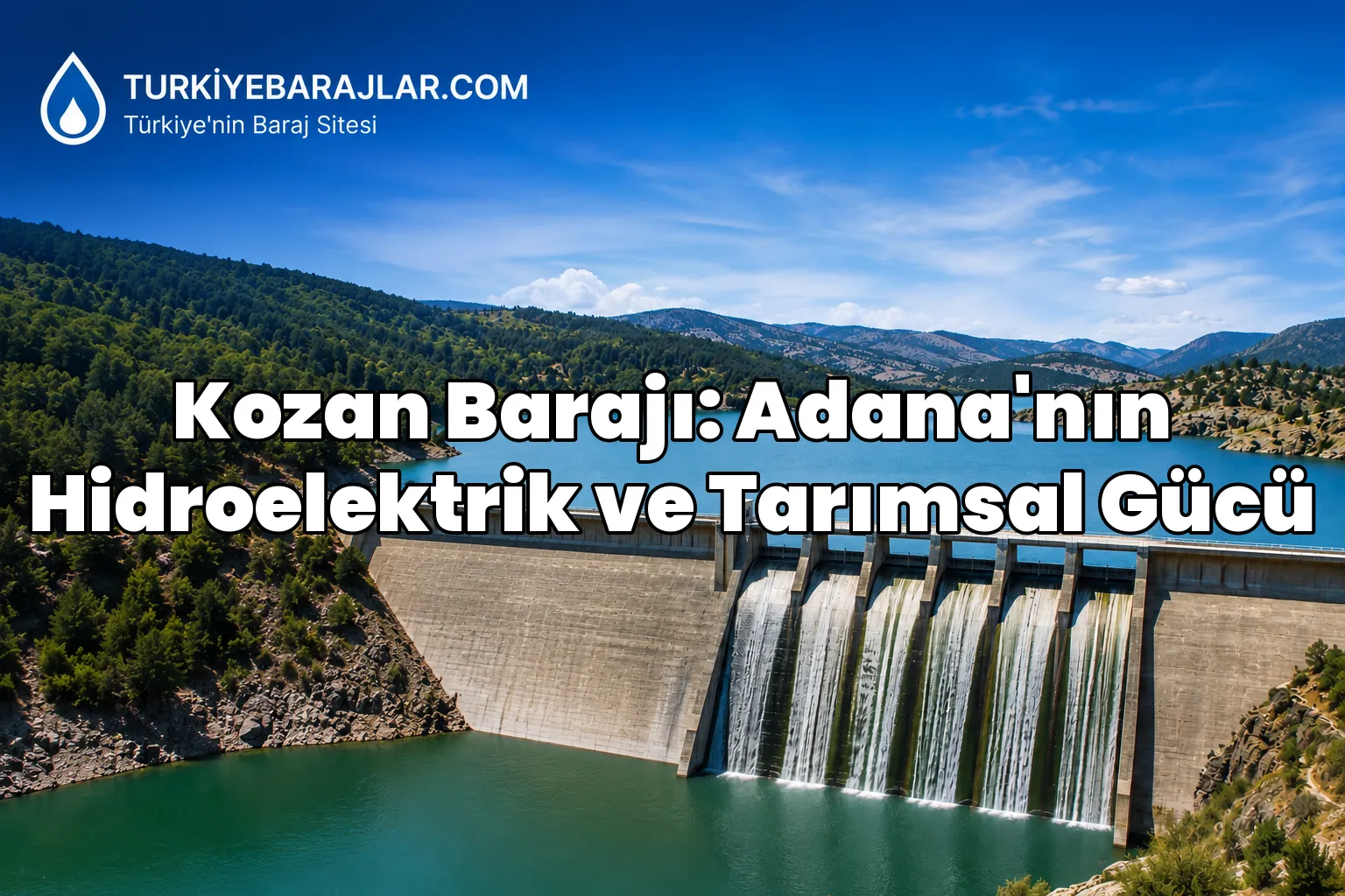 Kozan Barajı: Adana'nın Hidroelektrik ve Tarımsal Gücü